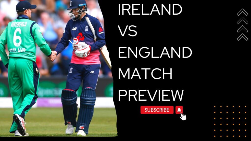 ENGLAND VS IRELAND MATCH PREVIEW