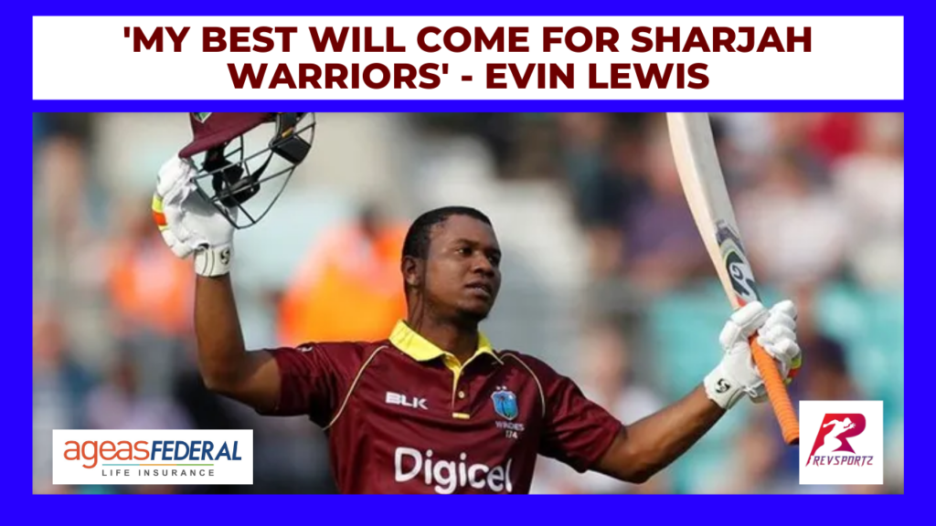 Evin Lewis Interview: ‘My best will come for Sharjah Warriors’