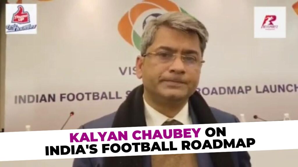 Kalyan Chaubey on AIFF’s vision 2047
