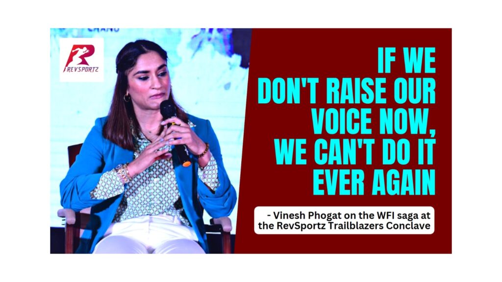 “If we don’t raise our voice now, we can’t do it ever again.” Vinesh Phogat on the WFI saga